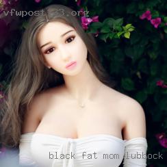 Black fat mom sex love fauk girl in Lubbock.